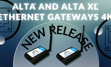 New ALTA 4K gateways