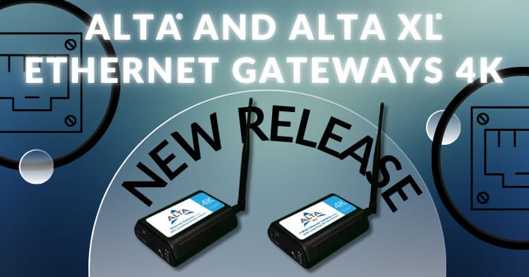 New ALTA 4K gateways